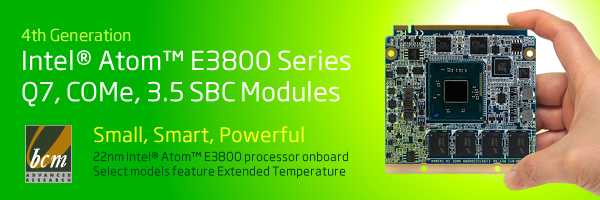 BCM introduces the new Intel® Atom™ E3800 processor family SoC fanless embedded boards with extended temperature in QSeven (Q7), COM Express and 3.5 inch Single Board Computer Form Factors 
